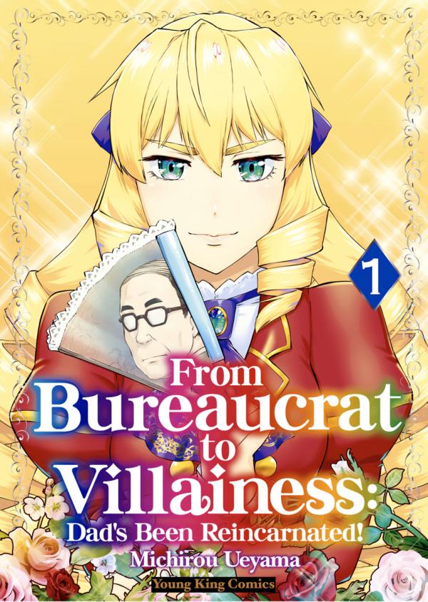 From Bureaucrat to Villainess - Dad's Been Reincarnated! (Official) From Bureaucrat to Villainess - Dad's Been Reincarnated! (Official)